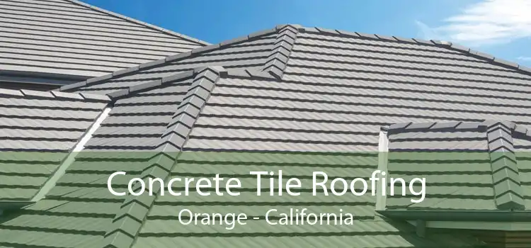 Concrete Tile Roofing Orange - California